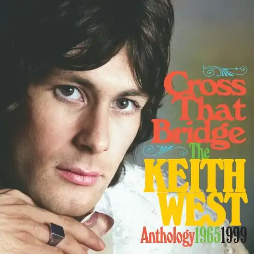 KEITH WEST / キース・ウェスト / CROSS THE BRIDGE - THE ANTHOLOGY 1965-1999 (2CD)