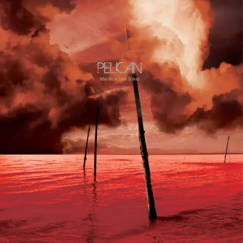 PELICAN / ペリカン / WHAT WE ALL COME TO NEED & EPHEMERAL [3LP] (COLORED VINYL, LIMITED, INDIE-EXCLUSIVE)