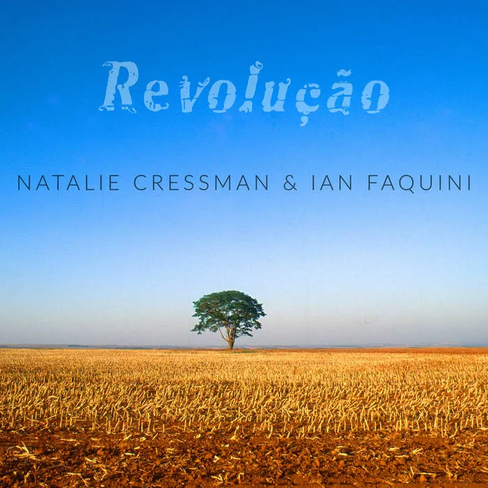 NATALIE CRESSMAN & IAN FAQUINI / ナタリー・クレッスマン & イアン・ファキーニ / REVOLUCAO