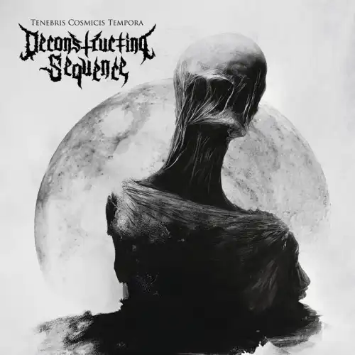 TENEBRIS COSMICIS TEMPORA/DECONSTRUCTING SEQUENCE/宇宙的闇を