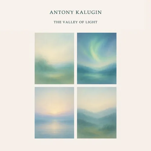 ANTONY KALUGIN / THE VALLEY OF LIGHT