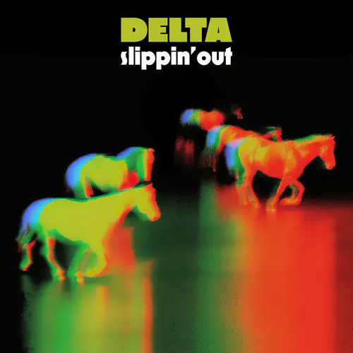 DELTA / SLIPPIN OUT