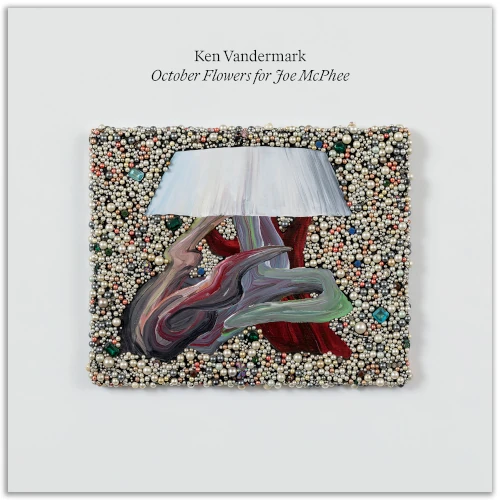 KEN VANDERMARK / October Flowers for Joe McPhee