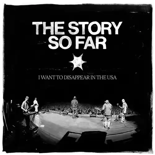 THE STORY SO FAR / I Want To Disappear In The USA