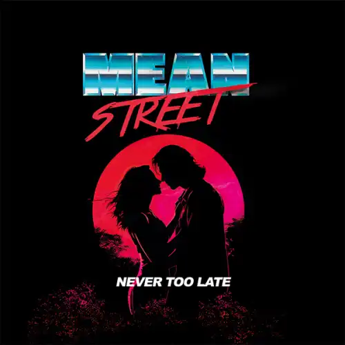 MEAN STREET / ミーン・ストリート / NEVER TOO LATE