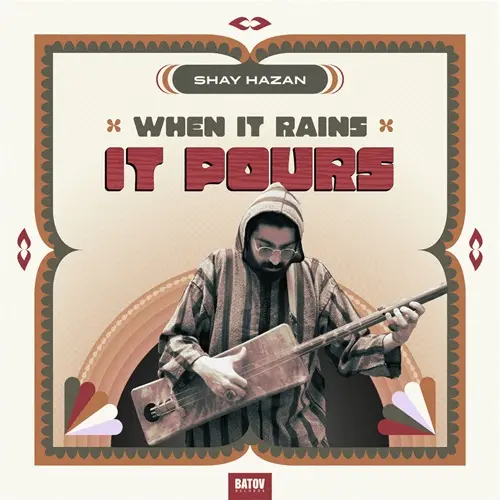 SHAY HAZAN / シャイ・ハザン / WHEN IT RAIN IT POURS