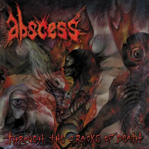 ABSCESS / THROUGH THE CRACKS OF DEATH