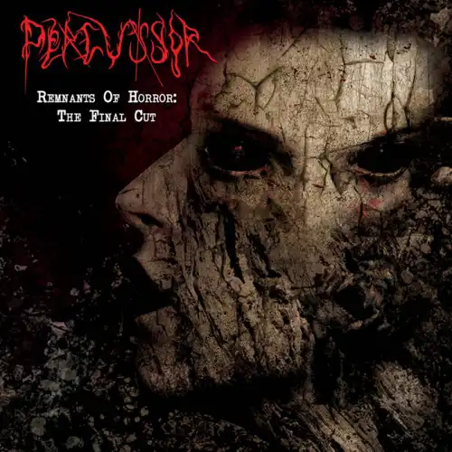 PERCUSSOR / REMNANTS OF HORROR: THE FINAL CUT