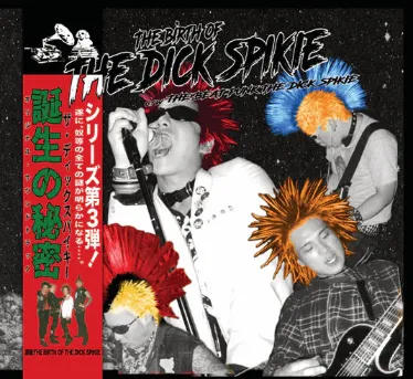 THE BIRTH OF THE DICK SPIKIE/DICK SPIKIE/ディックスパイキー/滋賀発