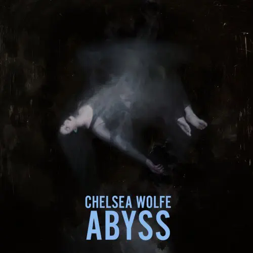 CHELSEA WOLFE / チェルシー・ウルフ / ABYSS (10TH ANNIVERSARY EDITION)