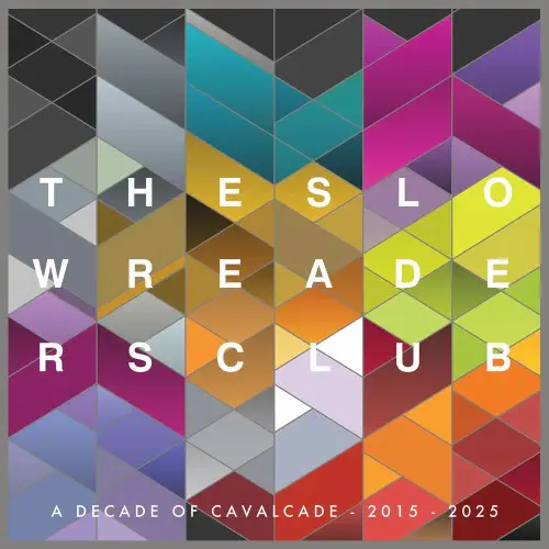 SLOW READERS CLUB / CAVALCADE (10 YEAR ANNIVERSARY) (LP)