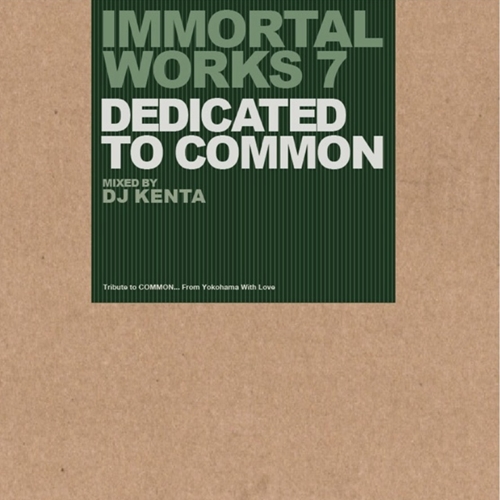 DJ KENTA (ZZ PRO)『IMMORTAL WORKS 7 -DEDICATED TO COMMON