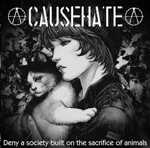 CAUSEHATE / Deny a society built on the sacrifice of animals