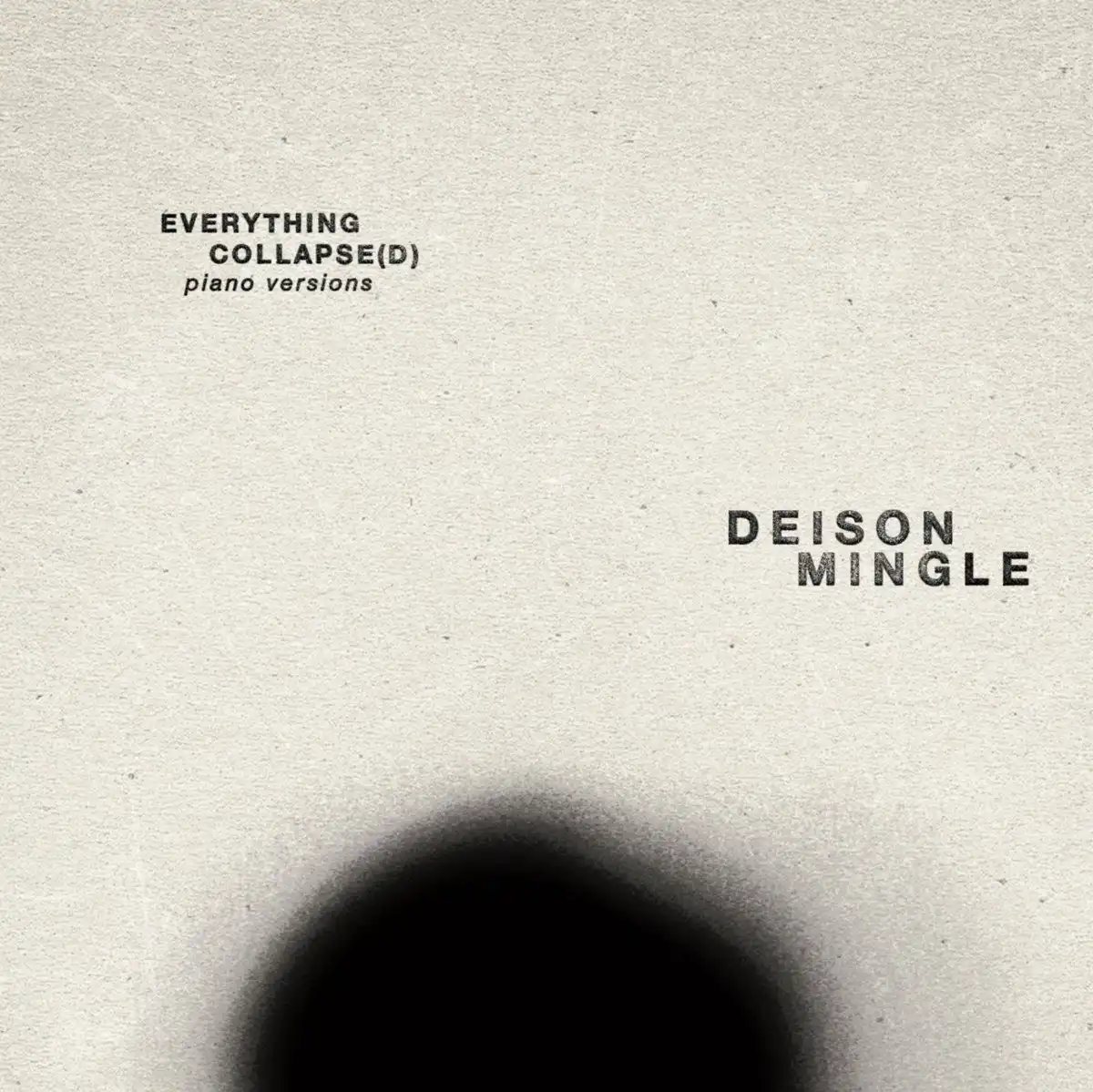 DEISON / MINGLE / EVERYTHING COLLAPSE (D) - PIANO VERSIONS