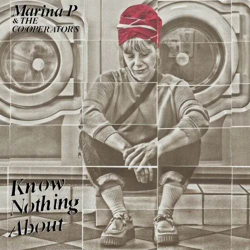 MARINA P & THE CO-OPERATORS / KNOW NOTHING ABOUT