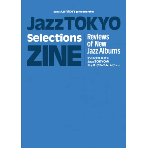ジャズ(雑誌) / JazzTOKYO Selections ZINE