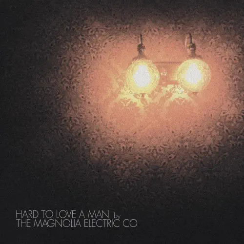MAGNOLIA ELECTRIC CO. / HARD TO LOVE A MAN (ANNIVERSARY REISSUE) (LP)