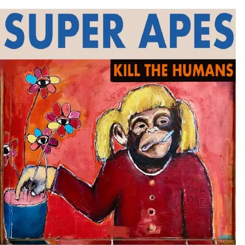 SUPER APES / KILL THE HUMANS (LP)