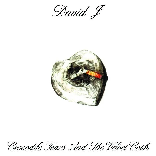 DAVID J / デヴィッドJ / CROCODILE TEARS AND THE VELVET COSH (LP)
