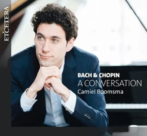 CAMIEL BOOMSMA / カミエル・ブームスマ / BACH&CHOPIN A CONVERSATION