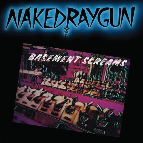 NAKED RAYGUN / BASEMENT SCREAMS