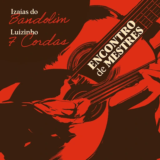 IZAIAS DO BANDOLIM & LUIZINHO 7 CORDAS / ENCONTRO DE MESTRES