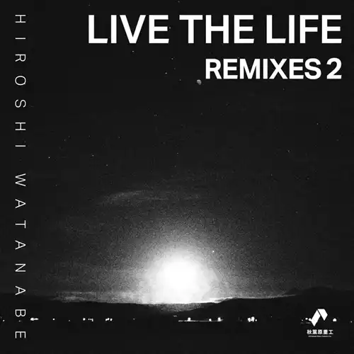ヒロシ・ワタナベ / Live the Life Remixes 2