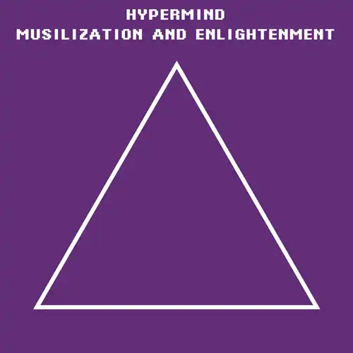 HYPERMIND / MUSILIZATION AND ENLIGHTENMENT