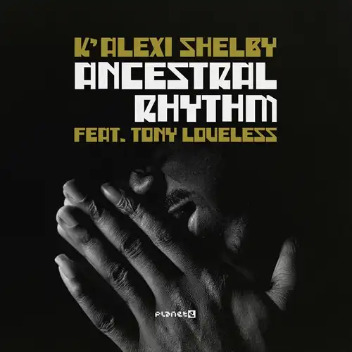 K'ALEXI SHELBY FEAT. TONY LOVELESS / ANCESTRAL RHYTHM