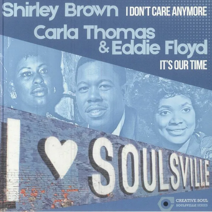 CHIRLEY BROWN / CARLA THOMAS & EDDIE FLOYD / I DON'T CARE ANYMORE / IT'S OUR TIME (7")
