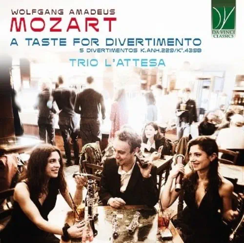 TRIO L'ATTESA / トリオ・ラッテーザ / MOZART:A TASTE FOR DIVERTIMENTO