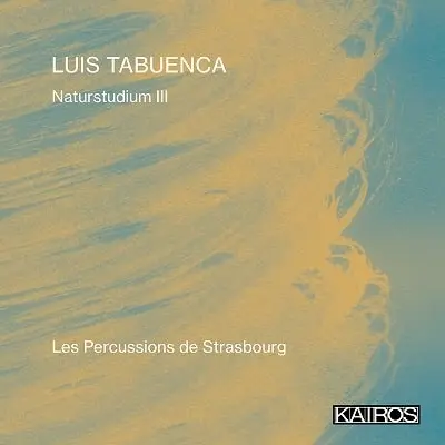 LES PERCUSSIONS DE STRASBOURG / ストラスブール・パーカッション・グループ / TABUENCA:NATURSTUDIUM III