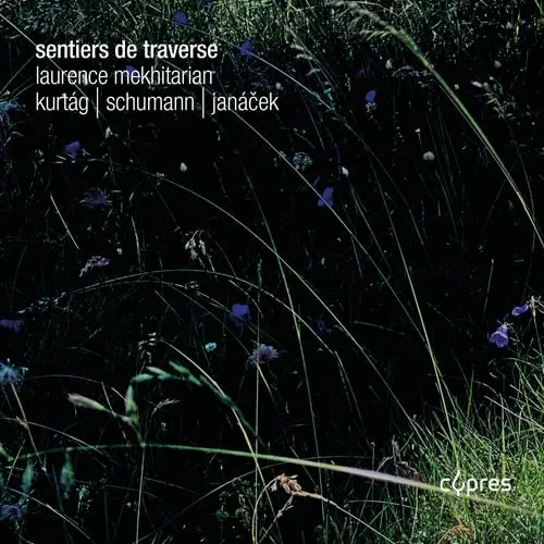 LAURENCE MEKHITARIAN / ロランス・メフタリアン / KURTAG / SCHUMANN / JANACEK:SENTIERS DE TRAVERSE