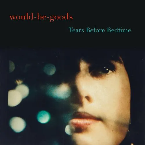 WOULD-BE-GOODS / TEARS BEFORE BEDTIME (CD)