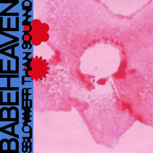 BABEHEAVEN / SLOWER THAN SOUND