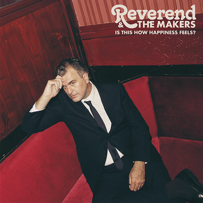 REVEREND AND THE MAKERS / IS THIS HOW HAPPINESS FEELS?