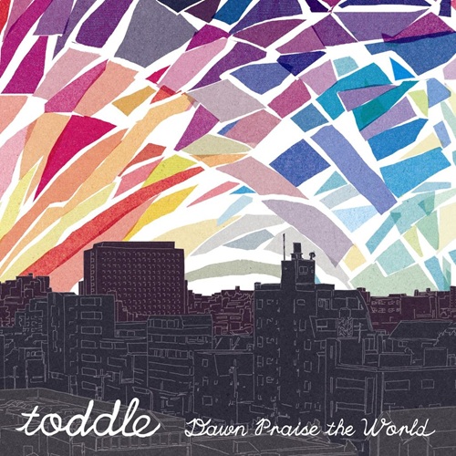 toddle / dawn praise the world (リプレス盤)