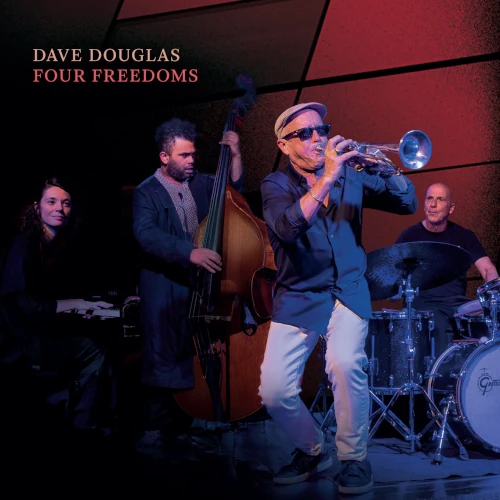 DAVE DOUGLAS / デイヴ・ダグラス / Four Freedoms 
