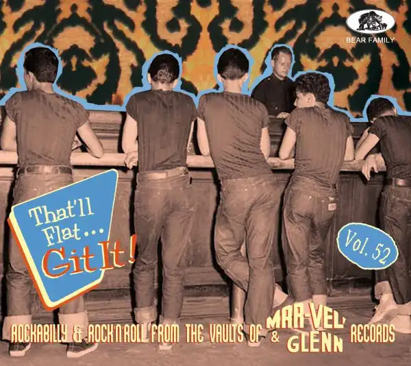 V.A. (OLDIES/50'S-60'S POP) / THAT'LL FLAT GIT IT VOL.52 - ROCKABILLY & ROCK 'N' ROLL FROM THE VAULTS OF MAR-VEL' AND GLENN RECORDS