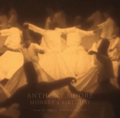 ANTHONY MOORE / MONKEY'S BIRTHDAY: 500 COPIES LIMITED VINYL