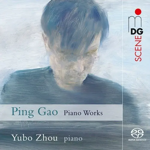 YUBO ZHOU / シュウ・ユーボー / PING GAO:PIANO WORKS