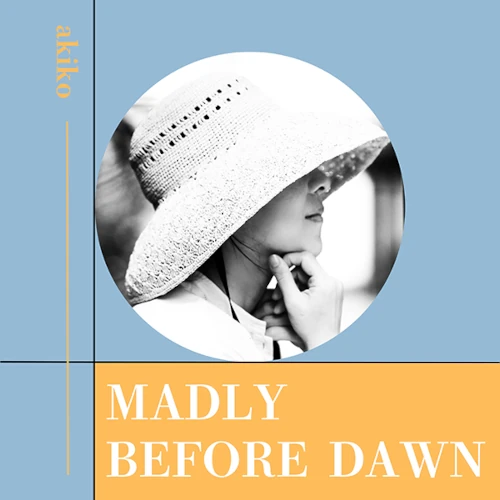akiko / Madly / Before Dawn(7")