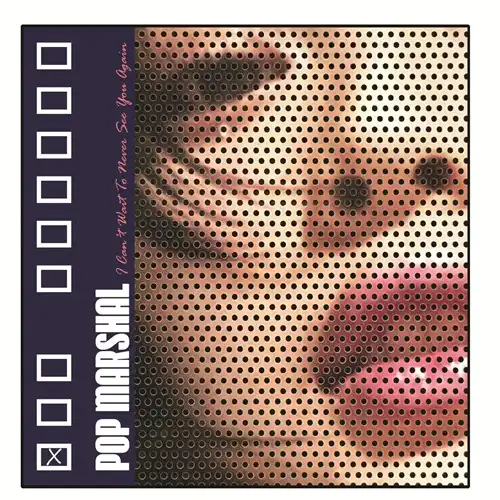 Pop Marshal / I Can't Wait To Never See You Again