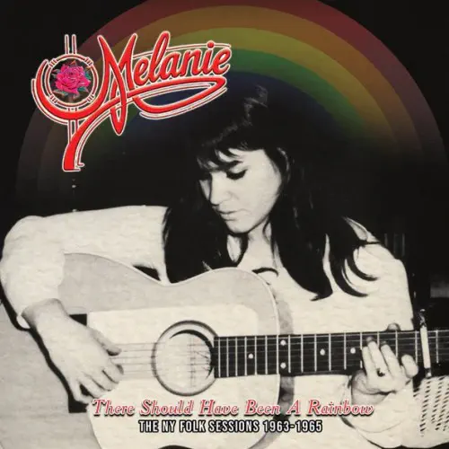 MELANIE / メラニー / THERE SHOULD HAVE BEEN A RAINBOW - THE NY FOLK SESSIONS 1963-1965 (CD)