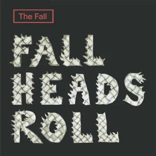 THE FALL屈指の名曲を孕んだ05年傑作『FALL HEADS ROLL』がボートラ大量4CDリイシュー! 2LPも!