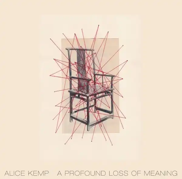 ALICE KEMP / A PROFOUND LOSS OF MEANING