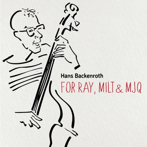 HANS BACKENROTH / ハンス・バッケンルート / For Ray, Milt & MJQ