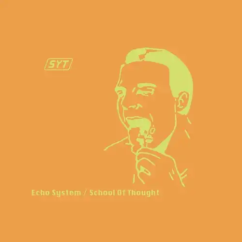 SYT / ECHO SYSTEM / SCHOOL OF THOUGHT