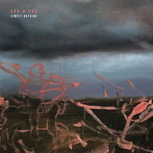 ESS O ESS / SIMPLY NOTHING