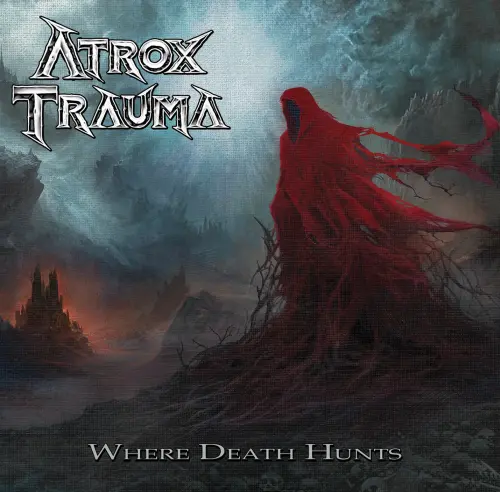 ATROX TRAUMA / アトロックス・トラウマ / WHERE DEATH HUNTS / ホウェア・デス・ハンツ<直輸入盤国内仕様>